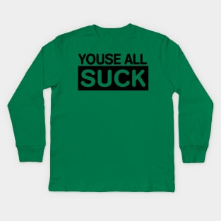 YOUSE ALL SUCK Philadelphia Philly Fan Favorite Kids Long Sleeve T-Shirt